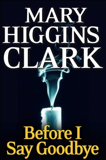 Book cover: Before I Say Goodbye, by Mary Higgins Clark (preview)