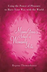 Book cover: Mama Gena's School of Womanly Arts, by Regena Thomashauer (preview)
