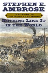 Book cover: Nothing Like It In the World, by Stephen E. Ambrose (preview)