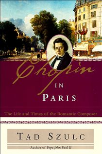 Book cover: Chopin in Paris, by Tad Szulc (preview)