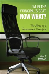 I&#x2032;m in the Principal&#x2032;s Seat, Now What?: The Story of a Turnaround Principal