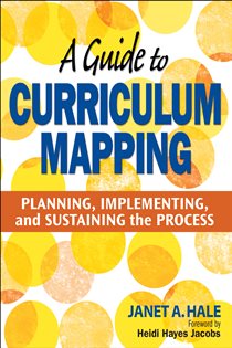 Book cover: A Guide to Curriculum Mapping, by Janet A. Hale (preview)
