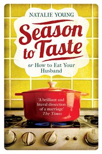 Book cover: Season to Taste or How to Eat Your Husband, by Natalie Young (preview)