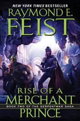Book cover: Rise of a Merchant Prince (Book 2 of Serpentwar Saga) by Raymond E. Feist (preview)