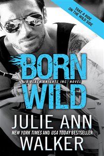 Book cover: Born Wild (Book 5 of Black Knights Inc.) by Julie Ann Walker (preview)