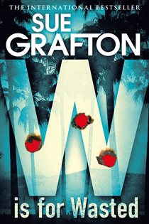 Book cover: W is for Wasted (Book 23 of Kinsey Millhone Alphabet series) by Sue Grafton (preview)