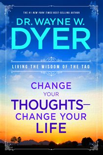 Book cover: Change Your Thoughts, Change Your Life, by Wayne W. Dyer (preview)