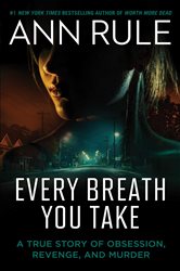 Book cover: Every Breath You Take, by Ann Rule (preview)