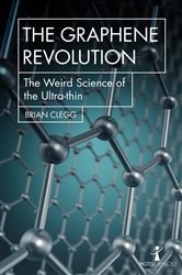 The Graphene Revolution: The weird science of the ultra-thin