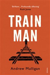 Book cover: Train Man, by Andrew Mulligan (preview)