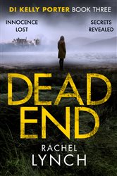 Book cover: Dead End (Book 3 of Detective Kelly Porter) by Rachel Lynch (preview)