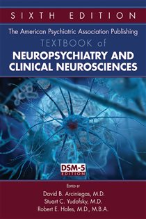Book cover: The American Psychiatric Publishing Textbook of Neuropsychiatry and Behavioral Neuroscience, edited by David B. Arciniegas (preview)