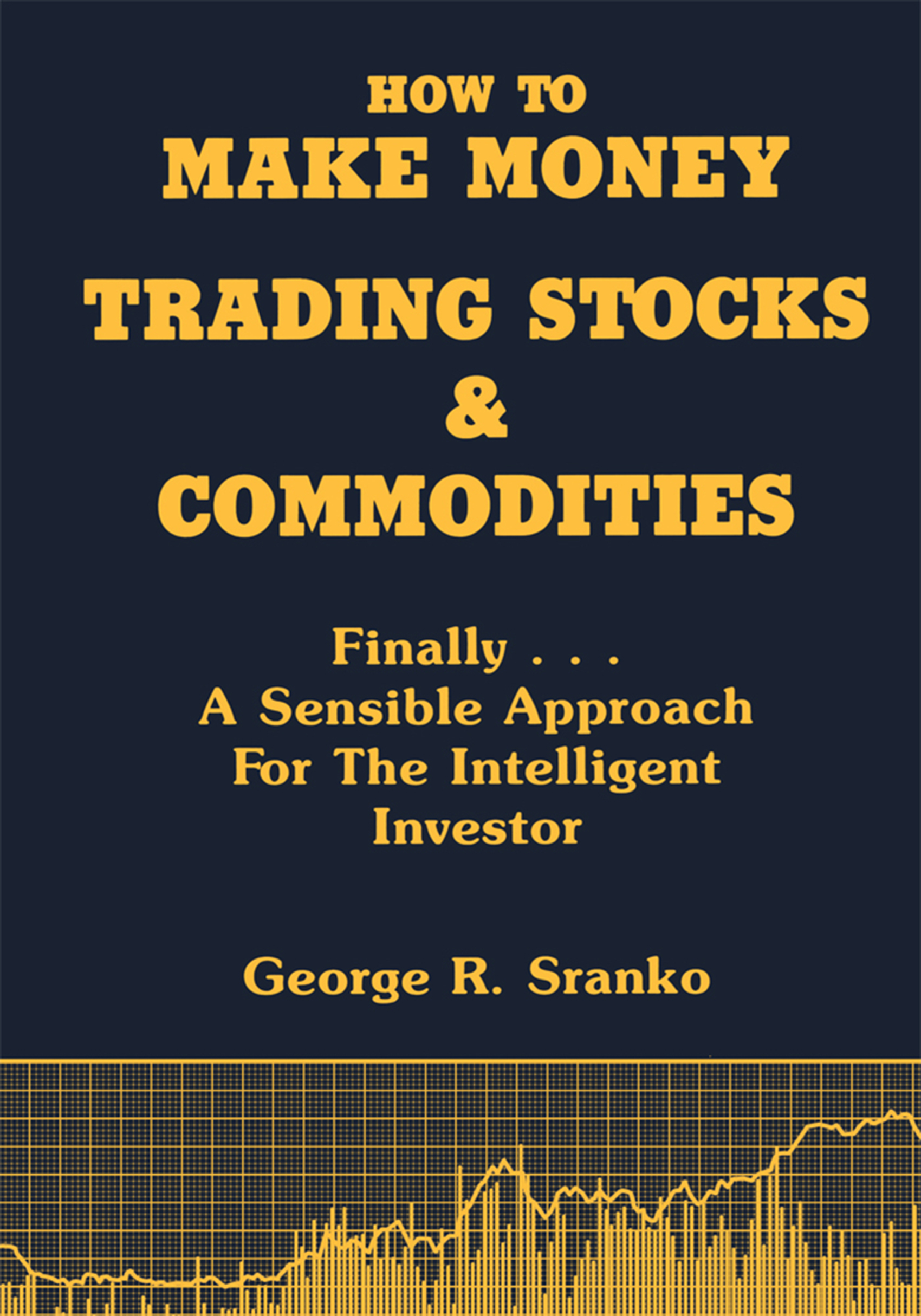 How to Make Money Trading Stocks and Commodities