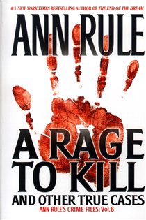 Book cover: A Rage To Kill And Other True Cases:, by Ann Rule (preview)