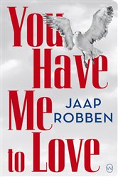 Book cover: You Have Me to Love, by Jaap Robben (preview)