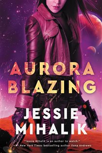 Book cover: Aurora Blazing (Book 2 of The Consortium Rebellion) by Jessie Mihalik (preview)