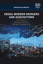 Cross-Border Mergers and Acquisitions: The Case of Merger Control v. Merger Deregulation