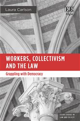 Workers, Collectivism and the Law: Grappling with Democracy