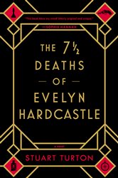 Book cover: The 7 1/2 Deaths of Evelyn Hardcastle, by Stuart Turton (preview)