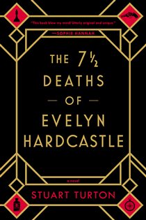 Book cover: The 7 1/2 Deaths of Evelyn Hardcastle, by Stuart Turton (preview)