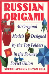 Russian Origami: 40 Original Models Designed by the Top Folders in the Former Soviet Union