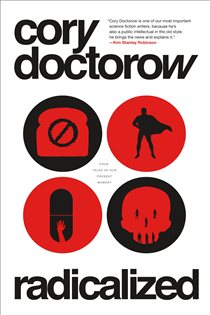 Book cover: Radicalized, by Cory Doctorow (preview)