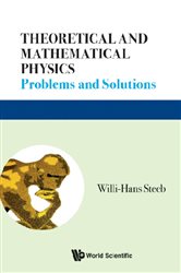 Book cover: Theoretical And Mathematical Physics : Problems And Solutions, by Willi-hans Steeb (preview)