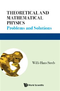 Book cover: Theoretical And Mathematical Physics : Problems And Solutions, by Willi-hans Steeb (preview)