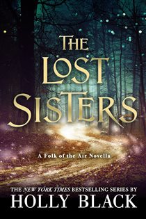 Book cover: The Lost Sisters: The Folk of the Air Novella (Book 7 of The Folk of the Air) by Holly Black (preview)