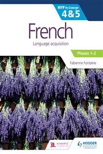 Book cover: French for the IB MYP 4&5 (Emergent/Phases 1-2): by Concept, by Fabienne Fontaine (preview)