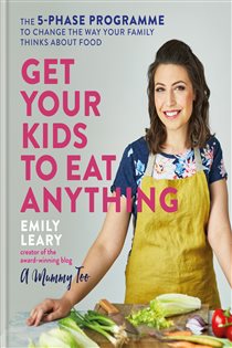 Book cover: Get Your Kids to Eat Anything, by Emily Leary (preview)