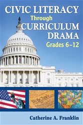Civic Literacy Through Curriculum Drama, Grades 6-12