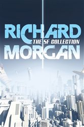 Book cover: The Complete SF Collection, by Richard Morgan (preview)