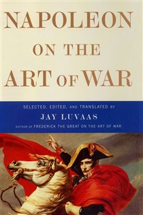 Book cover: Napoleon on the Art of War, by Jay Luvaas (preview)