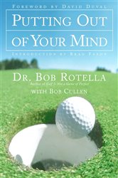Book cover: Putting Out of Your Mind, by Bob Rotella (preview)