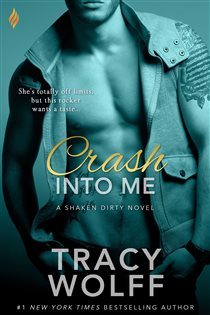 Book cover: Crash Into Me (Book 1 of Shaken Dirty) by Tracy Wolff (preview)