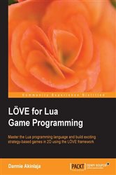 Book cover: LOVE for Lua Game Programming, by Darmie Akinlaja (preview)