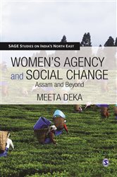 Women&#x2032;s Agency and Social Change: Assam and Beyond