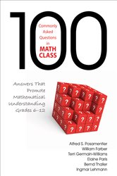 100 Commonly Asked Questions in Math Class: Answers That Promote Mathematical Understanding, Grades 6-12