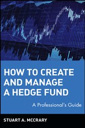 Book cover: How to Create and Manage a Hedge Fund, by Stuart A. McCrary (preview)