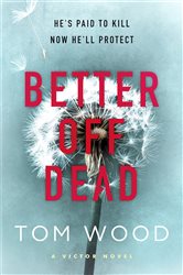 Book cover: Better Off Dead (Book 4 of Victor) by Tom Wood (preview)