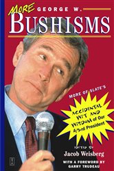 Book cover: More George W. Bushisms, by Jacob Weisberg (preview)