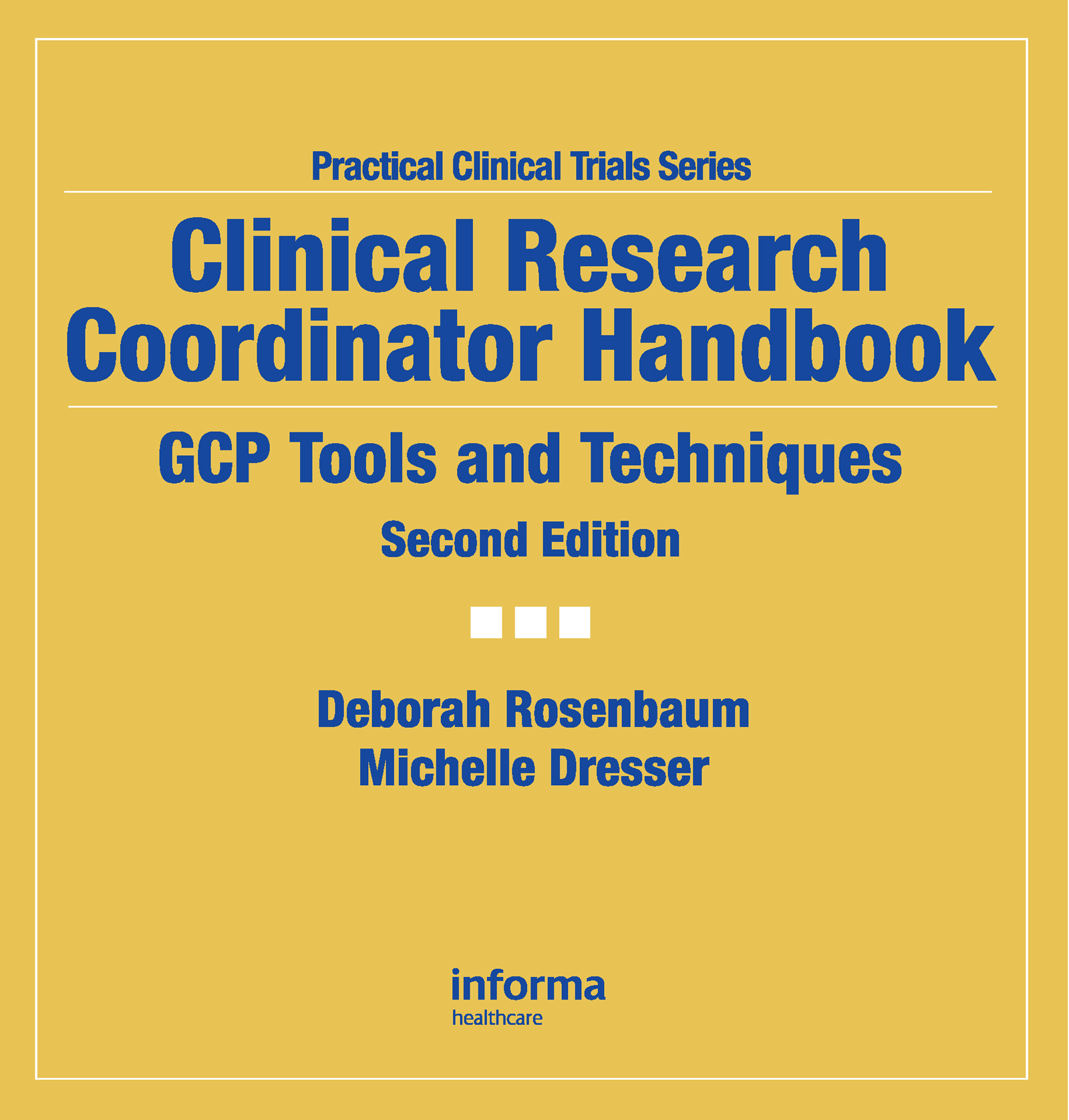 Clinical Research Coordinator Handbook: GCP Tools and Techniques, Second Edition