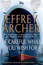 Book cover: Be Careful What You Wish For (Book 4 of The Clifton Chronicles) by Jeffrey Archer (preview)