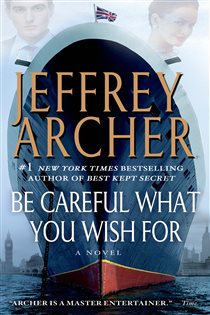 Book cover: Be Careful What You Wish For (Book 4 of The Clifton Chronicles) by Jeffrey Archer (preview)