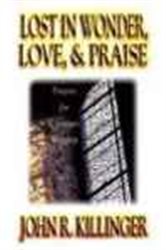 Book cover: Lost in Wonder, Love and Praise, by John Killinger (preview)