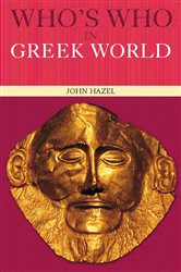 Book cover: Who's Who in the Greek World, by John Hazel (preview)