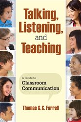 Talking, Listening, and Teaching: A Guide to Classroom Communication