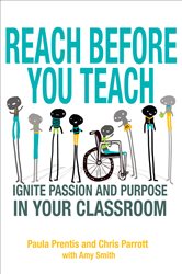 Reach Before You Teach: Ignite Passion and Purpose in Your Classroom