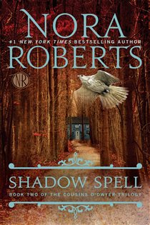 Book cover: Shadow Spell (Book 2 of The Cousins O'Dwyer Trilogy) by Nora Roberts (preview)